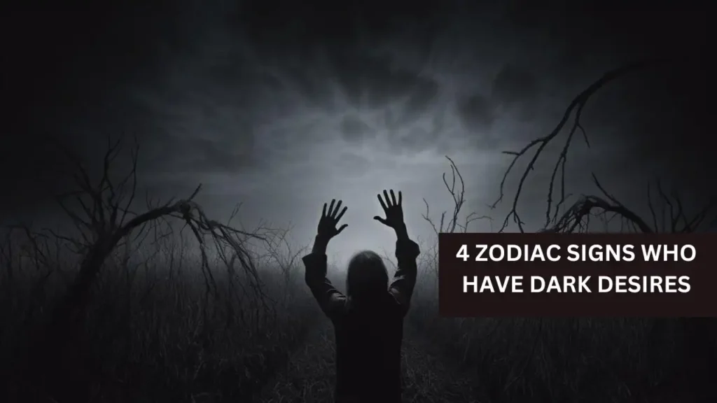 4 Zodiac Signs Who Have Dark Desires